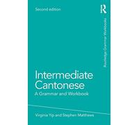 Intermediate Cantonese: A Grammar and Workbook (Grammar Workbooks)