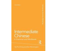 Intermediate Chinese: A Grammar and Workbook (Routledge Grammar Workbooks 2nd edition)