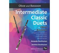 Intermediate Classic Duets for Oboe and Bassoon: 22 classical and traditional melodies arranged for two players of intermediate standard. (Oboe and Bassoon Duets for Intermediate Players)