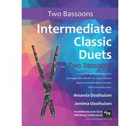 Intermediate Classic Duets for Two Bassoons: 22 classical and traditional pieces arranged for two players of equal standard. All in easy keys. (Bassoon Duets for Intermediate Players)