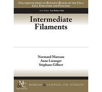 Intermediate Filaments (Colloquium Series on Building Blocks of the Cell: Cell Structure and Function)