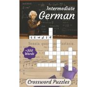 Intermediate German Crossword Puzzles: Crosswords With Intermediate German Vocabulary Words | 6x9 inches, 110 pages | 300+ Words... Educational And Useful