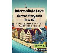 Intermediate Level German Storybook (B1 & B2): Learn German with 25 Fairytale Stories (Learning German with Ease)