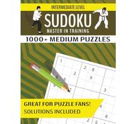 Intermediate Level Sudoku Master in Training: Over 1000 Medium Sudoku Puzzles Suitable for Newcomers with Solutions Included