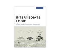 Intermediate Logic: Mastering Propositional Arguments Student Edition (Canon Logic)