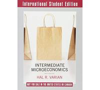 Intermediate Microeconomics: A Modern Approach: Written by Hal R Varian, 2014 Edition, (9th International student edition) Publisher: W. W. Norton & Company [Paperback]
