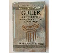 Intermediate New Testament Greek: A Linguistic and Exegetical Approach
