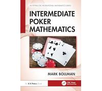 Intermediate Poker Mathematics (AK Peters/CRC Recreational Mathematics Series)