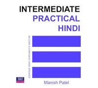 Intermediate Practical Hindi: Become a Confident Hindi Speaker: 4