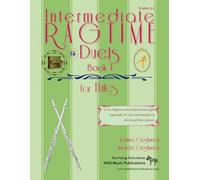 Intermediate Ragtime Duets for Flutes: 10 fun Ragtime masterpieces arranged for two intermediate to advanced flautists (Flute Duets for Intermediate Players)