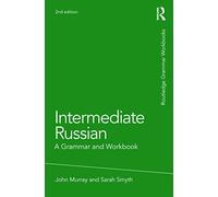 Intermediate Russian: A Grammar and Workbook (Routledge Grammar Workbooks)