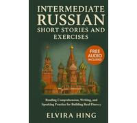 Intermediate Russian Short Stories and Exercises (B1/B2): Reading Comprehension, Writing, and Speaking Practice for Building Real Fluency (Free Audio)
