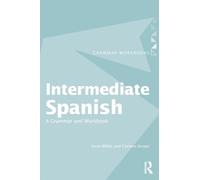 Intermediate Spanish: A Grammar and Workbook (Routledge Grammar Workbooks)