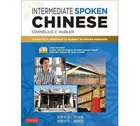 Intermediate Spoken Chinese: A Practical Approach to Fluency in Spoken Mandarin (DVD and MP3 Audio CD Included) (Basic Chinese and Intermediate Chinese)