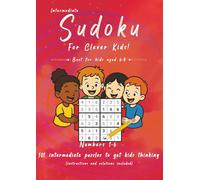 Intermediate Sudoku for Clever Kids: 101 intermediate puzzles for kids aged 6-9 (Evan Crossley's Sudoku for Clever Kids)