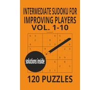 Intermediate sudoku for improving players: vol. 1-10: Boost Your Focus with Moderate Difficulty Brain Training