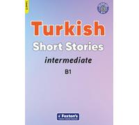 Intermediate Turkish Short Stories - Based on a comprehensive grammar and vocabulary framework (CEFR B1) - with quizzes , full answer key and online audio: 3 (Foxton's Turkish Graded Readers)