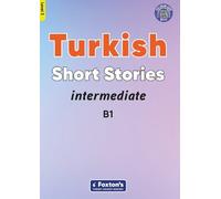 Intermediate Turkish Short Stories - Based on a comprehensive grammar and vocabulary framework (CEFR B1) - with quizzes , full answer key and online audio: 3 (Foxton's Turkish Graded Readers)