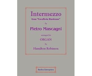 Intermezzo from "Cavalleria Rusticana" (arr. by Hamilton Robinson) for Organ by Pietro Mascagni