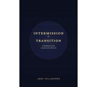 Intermission to Transition: A Metaphysical Guide to Inspire Souls to Move On