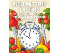 Intermittent Fasting: 10 Facts About This Popular Eating Pattern (Medical Facts by Zentara UK)