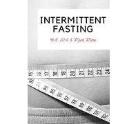 Intermittent Fasting 16:8, 20:4 & Much More: An Intermittent Fasting Guide For 4 Months | Journal With Fasting Styles From Beginner To Advanced | Mood ... & Notes | 6X9 Notebook, Log Book & Work Book