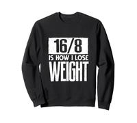 Intermittent Fasting 16 8 Is How I Lose Weight Sweatshirt