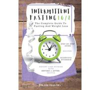 Intermittent Fasting 16/8: The Complete Guide To Fasting And Weight Loss. Step-By-Step Guide. Recipes. Scientific Evidence. Weight Loss Stories With Before & After Photos.