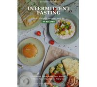 Intermittent Fasting Cookbook - 16:8 Method: Eat with Purpose, Burn Fat: 50 Recipes for Your Eating Window, 4 Weekly Plans (16:8, 14:10, 18:6, OMAD) ... Drinks (DaysStructured Cookbook Series)