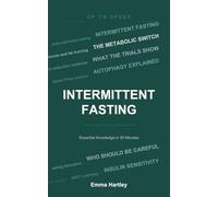 Intermittent Fasting: Essential Knowledge in 30 Minutes (Up To Speed)