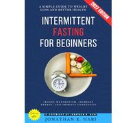 Intermittent Fasting for Beginners:: A Simple Guide to Weight Loss and Better Health (Boost Metabolism, Increase Energy, and Improve Longevity with Science-Backed Fasting Techniques)