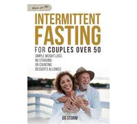 INTERMITTENT FASTING FOR COUPLES OVER 50: SIMPLE WEIGHT LOSS NO STARVING OR COUNTING DESSERTS ALLOWED