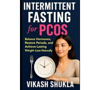 Intermittent Fasting for PCOS: Balance Hormones, Restore Periods, and Achieve Lasting Weight Loss Naturally