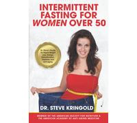 Intermittent Fasting for Women Over 50: Dr. Steve’s Guide for Rapid Weight Loss, Energy, Detoxification, Diabetes, and Anti-Aging