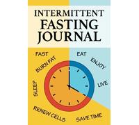 Intermittent Fasting Journal: 12 W asting Log Book & Planner for Weight Loss, With Daily & Hourly Fasting Tracker, and Food & Exercise Log