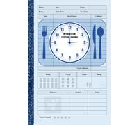 Intermittent Fasting Journal: A 15-Week Intermittent Fasting & Food Journal with Body Measurement Tracker. Daily Record Your Food Intake, Calories, ... Help You Become the Best Version of Yourself.