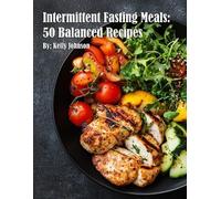 Intermittent Fasting Meals: 50 Balanced Recipes