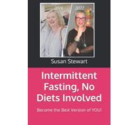 Intermittent Fasting, No Diets Involved: Become the Best Version of YOU!