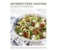 Intermittent Fasting Recipes for Beginners: Super Simple Recipes for All Fasting Intervals (New Shoe Press)