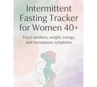 Intermittent Fasting Tracker for Women 40+: Track windows, weight, energy, and menopause symptoms