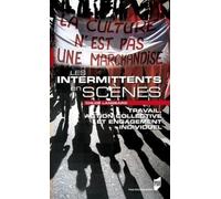 INTERMITTENTS EN SCENES: Travail, action collective et engagement individuel