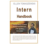Intern Handbook: Training Interns to direct the Spiritual Exercises of St. Ignatius 19th Annotation