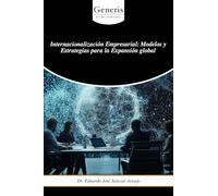 Internacionalización Empresarial: Modelos y Estrategias para la Expansión global