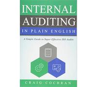 Internal Auditing in Plain English: A Simple Guide to Super Effective ISO Audits