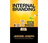 Internal Branding: Growing Your Brand from Within