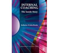 Internal Coaching: The Inside Story (The Professional Coaching Series)