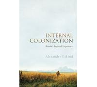 Internal Colonization: Russia's Imperial Experience. Etkind 9780745651309 New