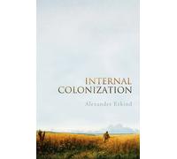 Internal Colonization: Russia's Imperial Experience - Paperback NEW Etkind, Alex