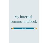 Internal comms notebook