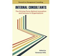 Internal Consultants : The Driving Force Behind Innovation and Success in Organizations